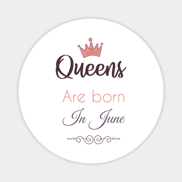 Queens are born in june Magnet by kikibul